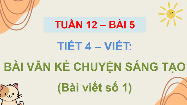 PowerPoint Viết bài văn kể chuyện sáng tạo (Bài viết số 1)