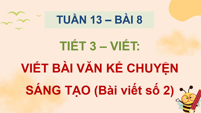 PowerPoint Viết bài văn kể chuyện sáng tạo (Bài viết số 2)