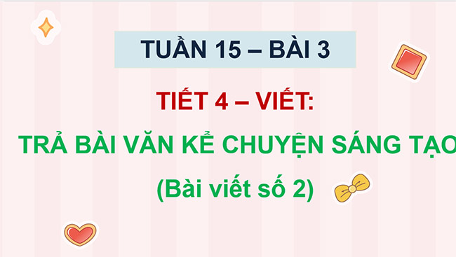 PowerPoint Trả bài văn kể chuyện sáng tạo (Bài viết số 2)