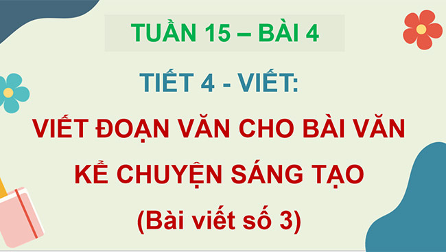 PowerPoint Viết bài văn kể chuyện sáng tạo (Bài viết số 3)