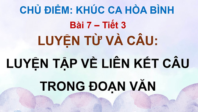 PowerPoint Luyện tập về liên kết câu trong đoạn văn