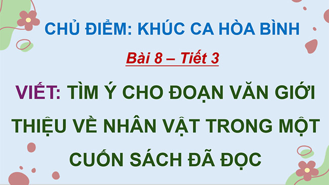 PowerPoint Tìm ý cho đoạn văn giới thiệu về nhân vật trong một cuốn sách đã đọc