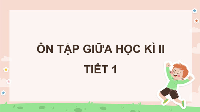 PowerPoint Ôn tập giữa học kì II (Tiết 1)