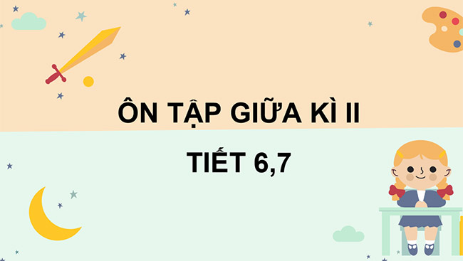 PowerPoint Ôn tập giữa học kì II (Tiết 6, 7)