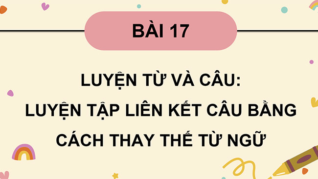 PowerPoint Luyện tập liên kết câu bằng cách thay thế từ ngữ