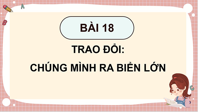 PowerPoint Trao đổi Chúng mình ra biển lớn