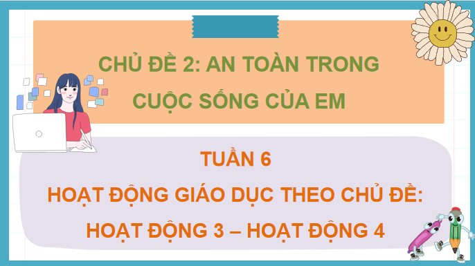 PowerPoint Tuần 6 Chủ đề 2: An toàn trong cuộc sống của em