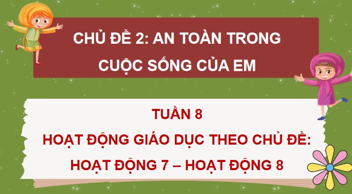 PowerPoint Tuần 8 Chủ đề 2: An toàn trong cuộc sống của em