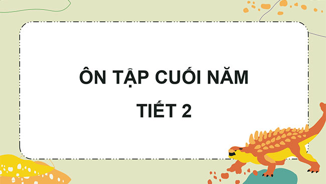 PowerPoint Ôn tập cuối năm học (Tiết 2)