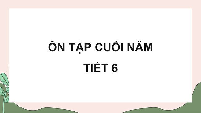 PowerPoint Ôn tập cuối năm học (Tiết 6)