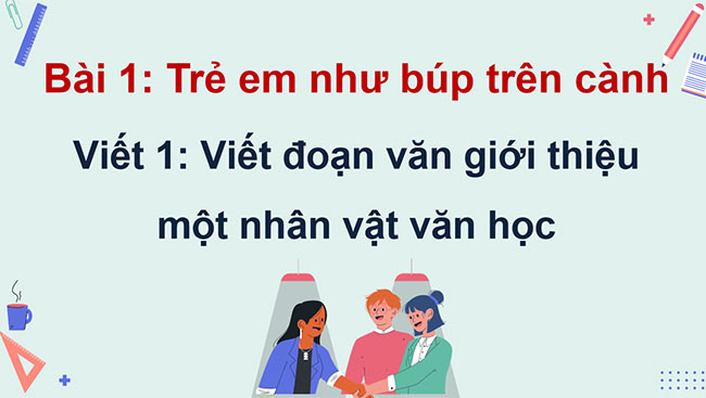 PowerPoint Viết đoạn văn giới thiệu một nhân vật văn học