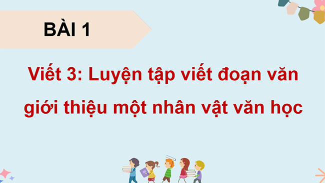 PowerPoint Luyện tập viết đoạn văn giới thiệu một nhân vật văn học (Thực hành viết)