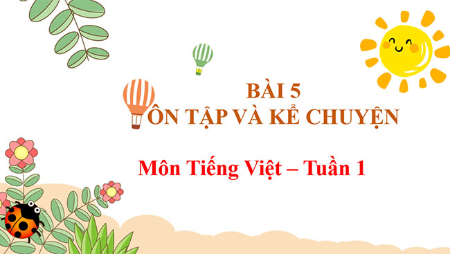PowerPoint Tiếng Việt 1 Bài 5: Ôn tập và kể chuyện