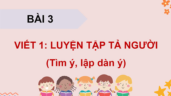 PowerPoint Luyện tập tả người (Tìm ý, lập dàn ý)