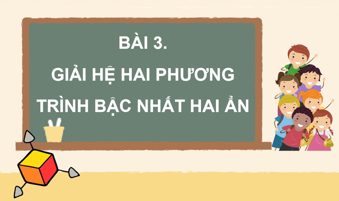 Giáo án điện tử Bài Giải hệ hai phương trình bậc nhất hai ẩn Toán 9 Cánh Diều