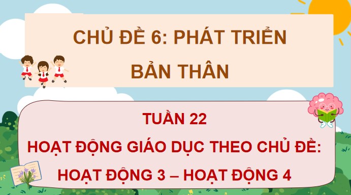 PowerPoint Tuần 22 Chủ đề 6: Phát triển bản thân