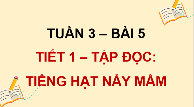 Bài 5: Tiếng hạt nảy mầm
