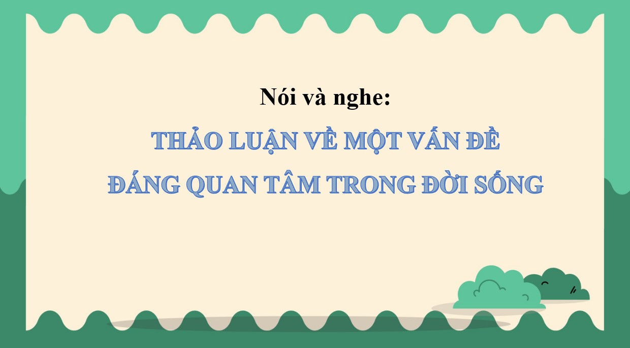 PowerPoint Bài Thảo luận về một vấn đề trong đời sống Văn 9 CTST