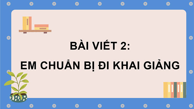 PowerPoint Em chuẩn bị đi khai giảng