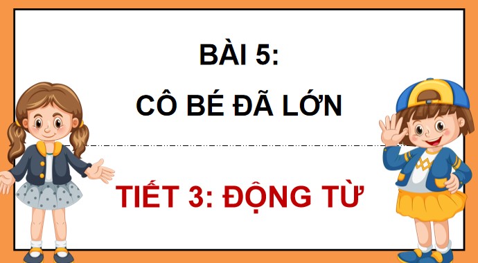 PowerPoint Luyện từ và câu: Động từ