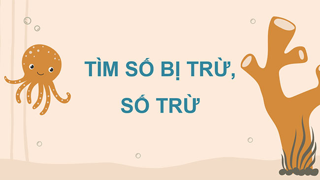 PowerPoint Tìm số bị trừ, tìm số trừ