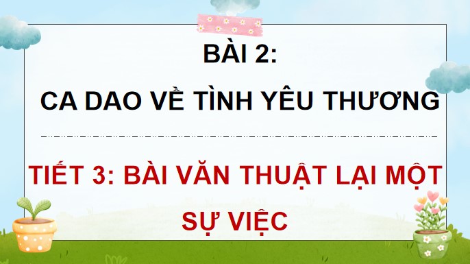 PowerPoint Viết: Nhận diện bài văn thuật lại một sự việc