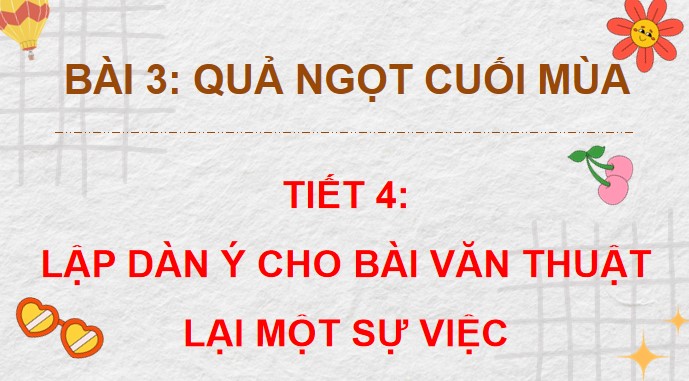 PowerPoint Viết: Lập dàn ý cho bài văn thuật lại một sự việc