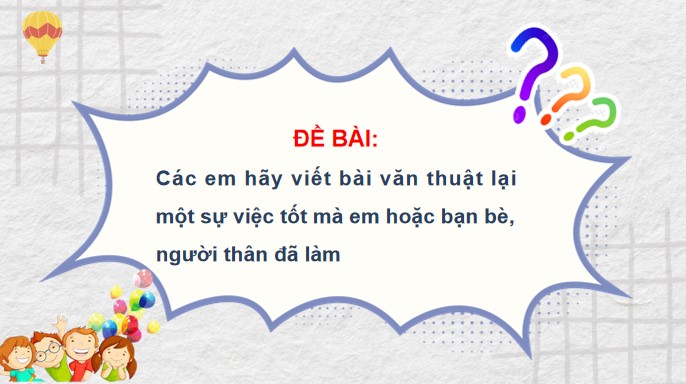 PowerPoint Viết: Lập dàn ý cho bài văn thuật lại một sự việc