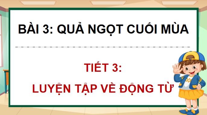 PowerPoint Luyện từ và câu: Luyện tập về động từ