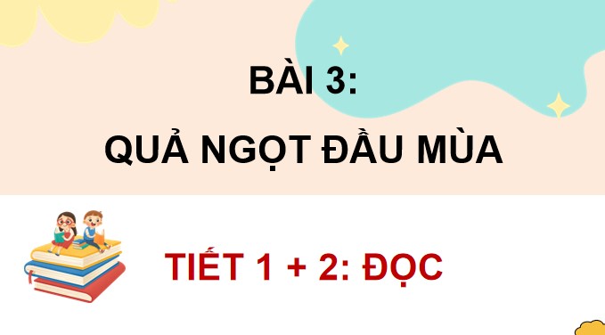 PowerPoint Đọc: Quả ngọt cuối mùa