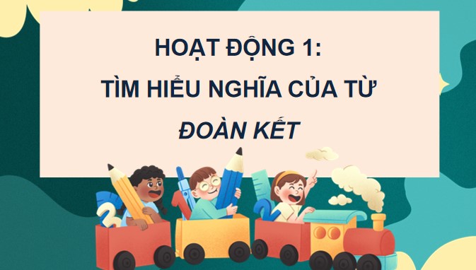 PowerPoint Luyện từ và câu: Mở rộng vốn từ Đoàn kết