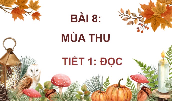 PowerPoint Bài 8: Mùa thu