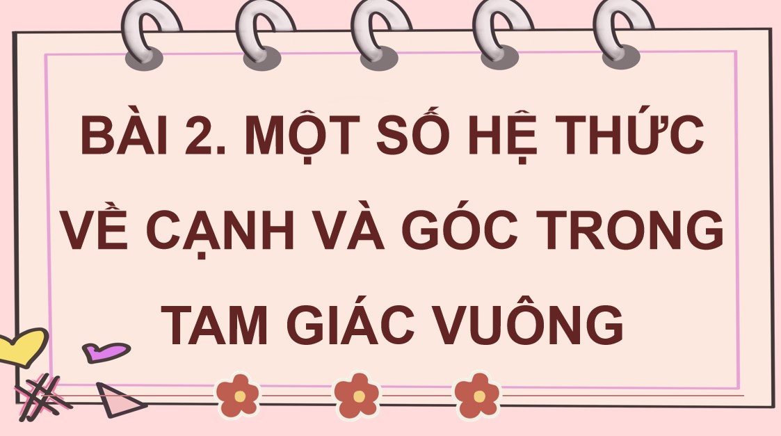 Giáo án điện tử Bài Một số hệ thức về cạnh và góc trong tam giác vuông Toán 9 Cánh Diều