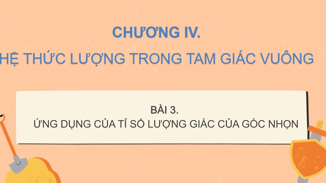 Giáo án điện tử Bài Ứng dụng của tỉ số lượng giác của góc nhọn Toán 9 Cánh Diều