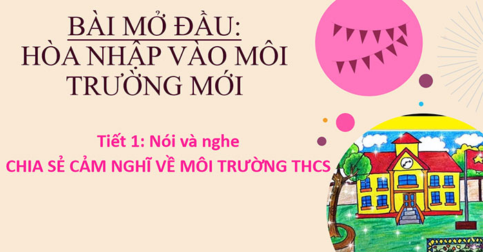 PowerPoint Ngữ văn 6 Bài mở đầu: Chia sẻ cảm nghĩ về môi trường Trung học cơ sở