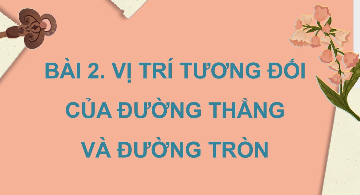 Giáo án điện tử Bài Vị trí tương đối của đường thẳng và đường tròn Toán 9 Cánh Diều
