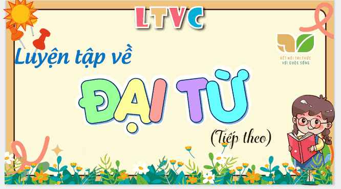 Bài 7: Luyện tập về đại từ (tiếp theo)