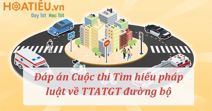 Đáp án Cuộc thi Tìm hiểu pháp luật về Trật tự, an toàn giao thông đường bộ