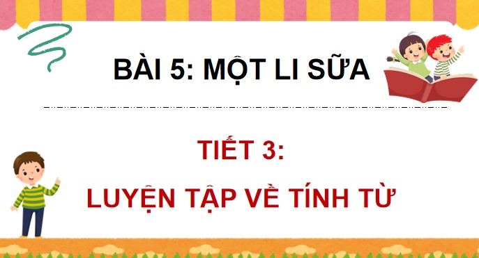 PowerPoint Luyện từ và câu: Luyện tập về tính từ