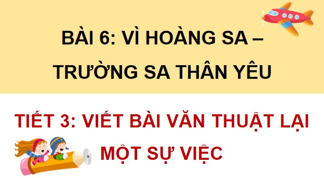 PowerPoint Đọc: Viết bài văn thuật lại một sự việc