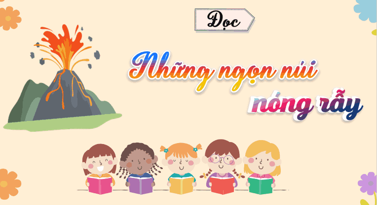 Bài 14: Những ngọn núi nóng rẫy