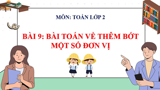 PowerPoint Bài toán về thêm, bớt một số đơn vị