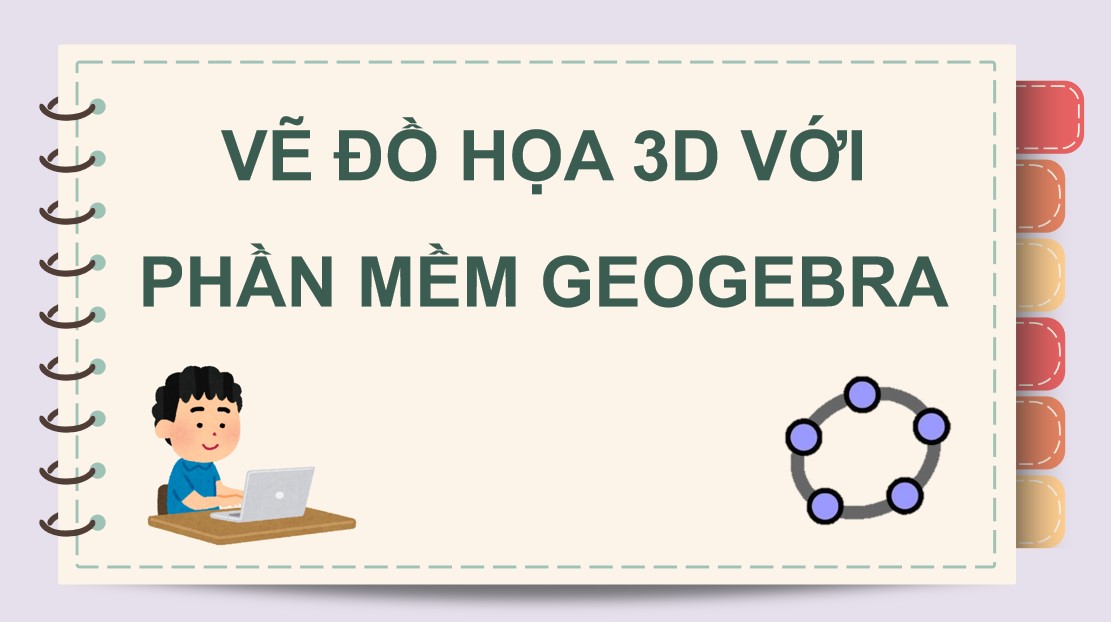 Giáo án PowerPoint Toán 12 KNTT Bài Vẽ đồ hoạ 3D với phần mềm GeoGebra