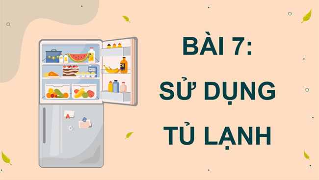 PowerPoint Công nghệ 5 Sử dụng tủ lạnh