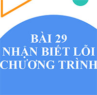 PowerPoint Tin học 10 Bài 29: Nhận biết lỗi chương trình