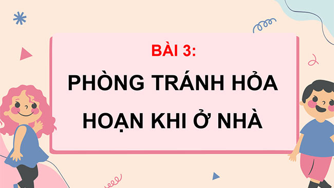 PowerPoint Tự nhiên và xã hội 3 Phòng tránh hỏa hoạn khi ở nhà