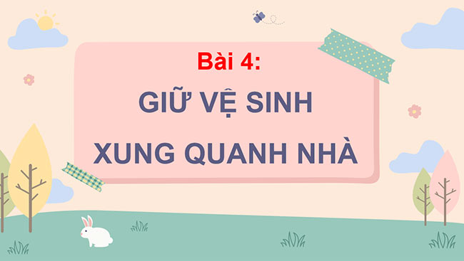 PowerPoint Tự nhiên và xã hội 3 Giữ vệ sinh xung quanh nhà