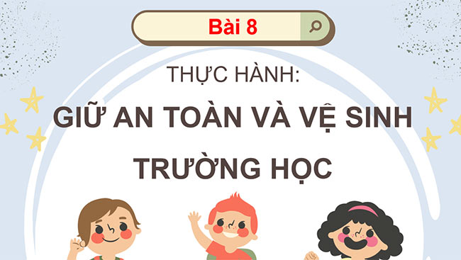 PowerPoint Tự nhiên và xã hội 3 Thực hành Giữ an toàn và vệ sinh trường học