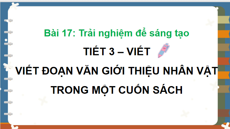 Bài 19: Viết đoạn văn giới thiệu nhân vật trong một cuốn sách