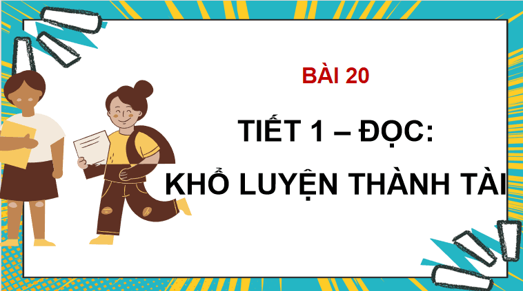 Bài 20: Khổ luyện thành tài